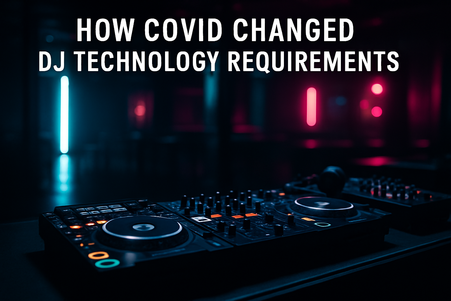 The Impact of COVID-19 on DJ Technology: New Requirements for the Modern DJ